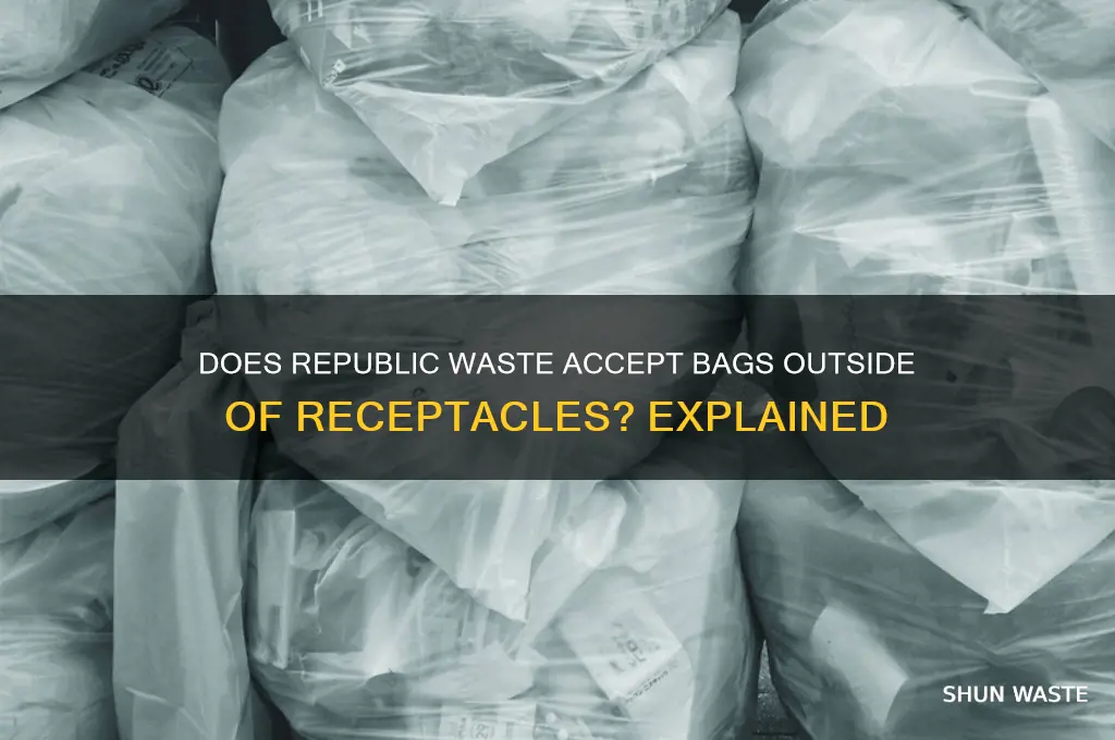 does republic waste take bags outside of recepicals