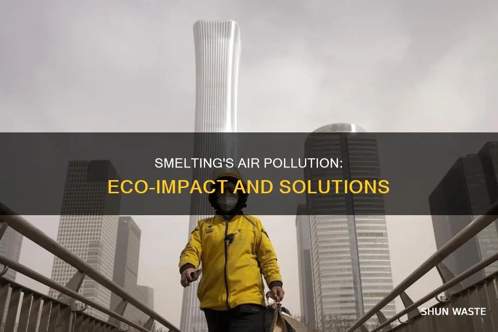 does smelting cause air pollution eco