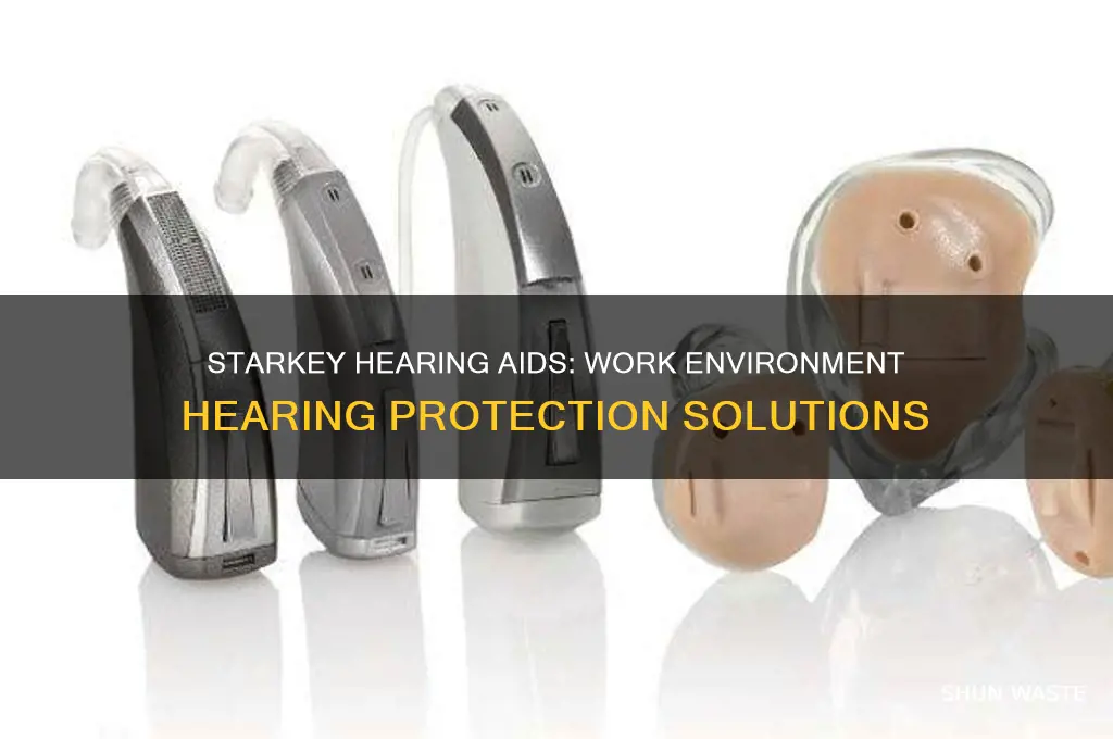 does starkey hearing aids help protect hearing in work environment