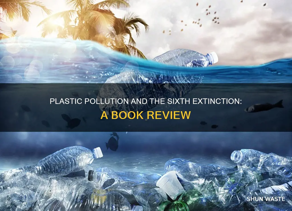 does the book the sixth extinction speak of plastic pollution