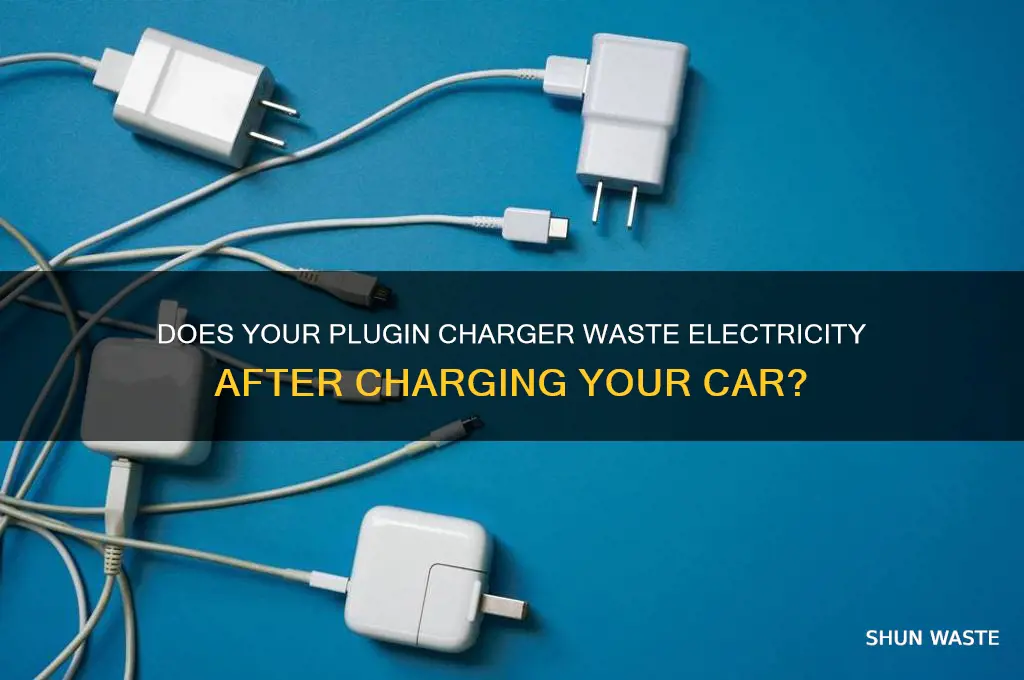 does the plugin charger waste electriity after it chahrges car