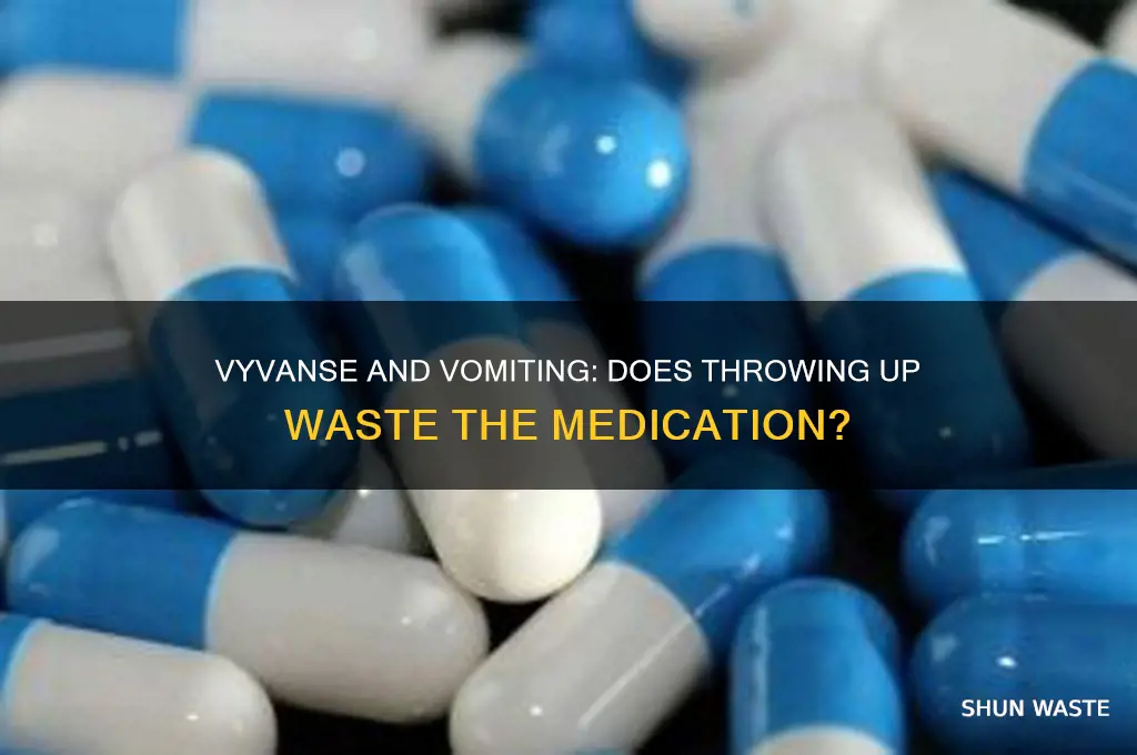 does throwing up on vyvanse waste it
