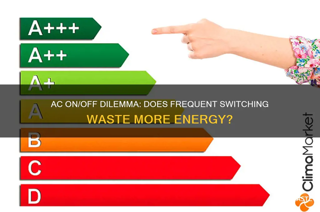 does turning ac o and of waste more energy