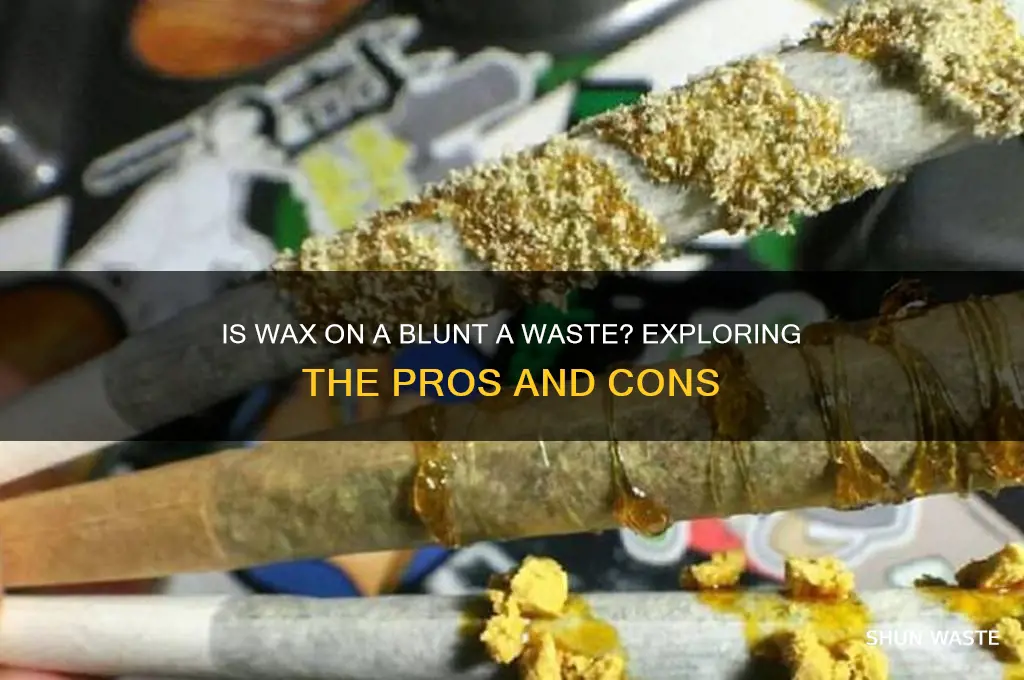 does using wax on a blunt waste it
