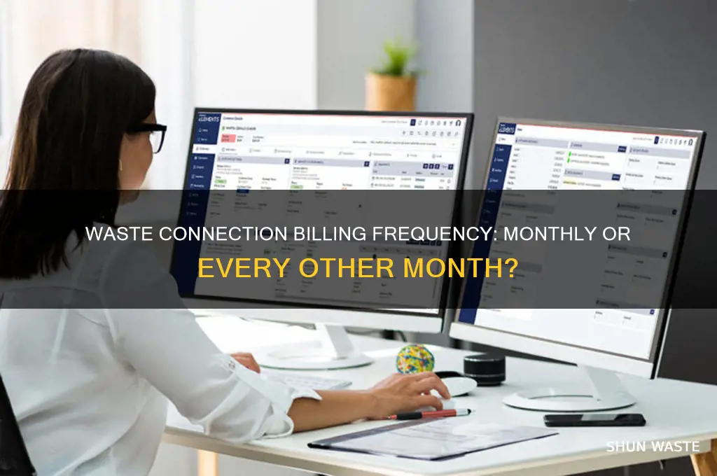 does waste connection bill every or every other month