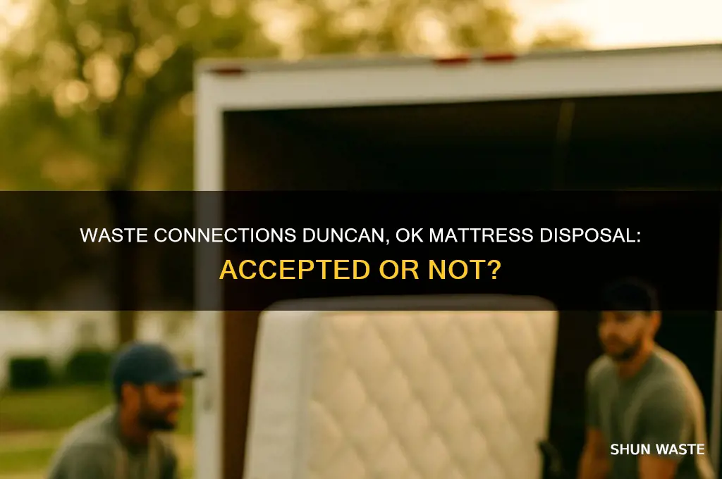 does waste connection in duncan oklahoma accept mattress