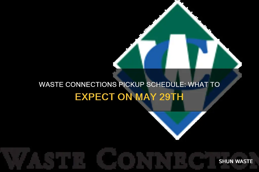 does waste connections pick up on the 29th may