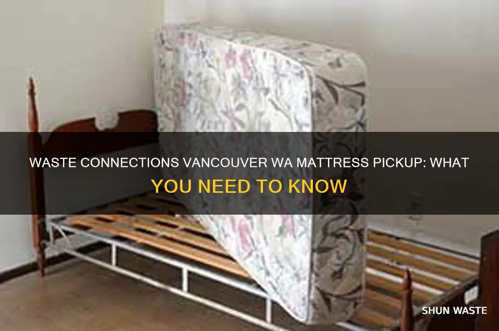 does waste connections vancouver wa pickup mattresses