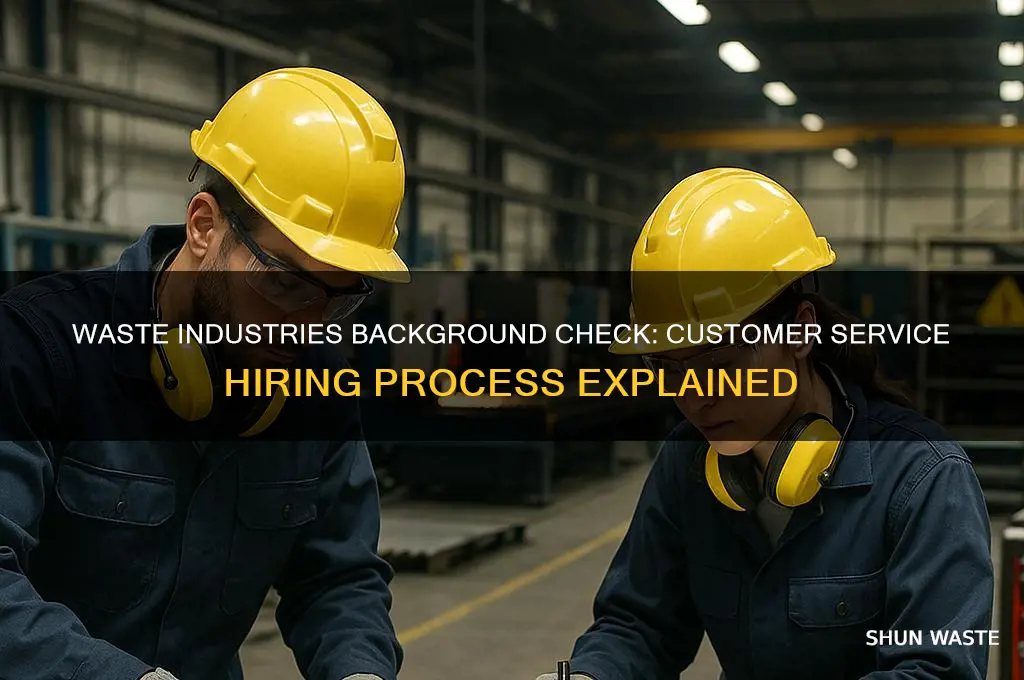 does waste industries background check customer service