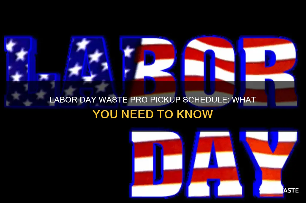 does waste pro pick up on labor day
