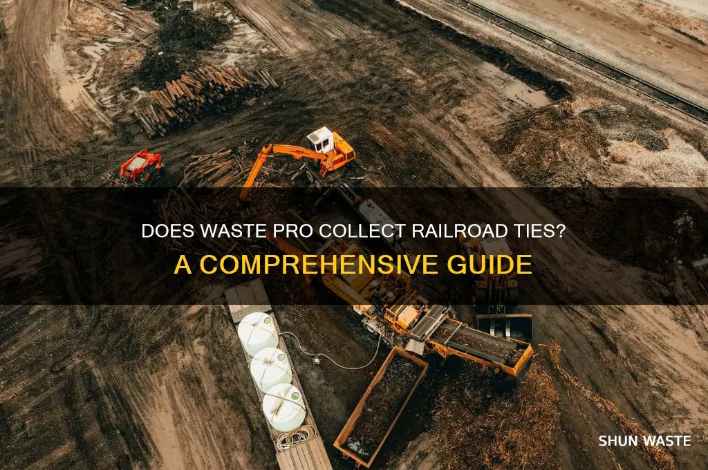 does waste pro pick up railroad ties