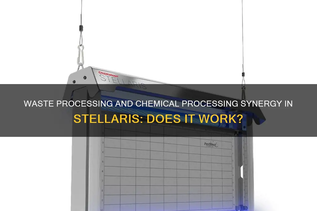 does waste processing work with chemical processing stellaris