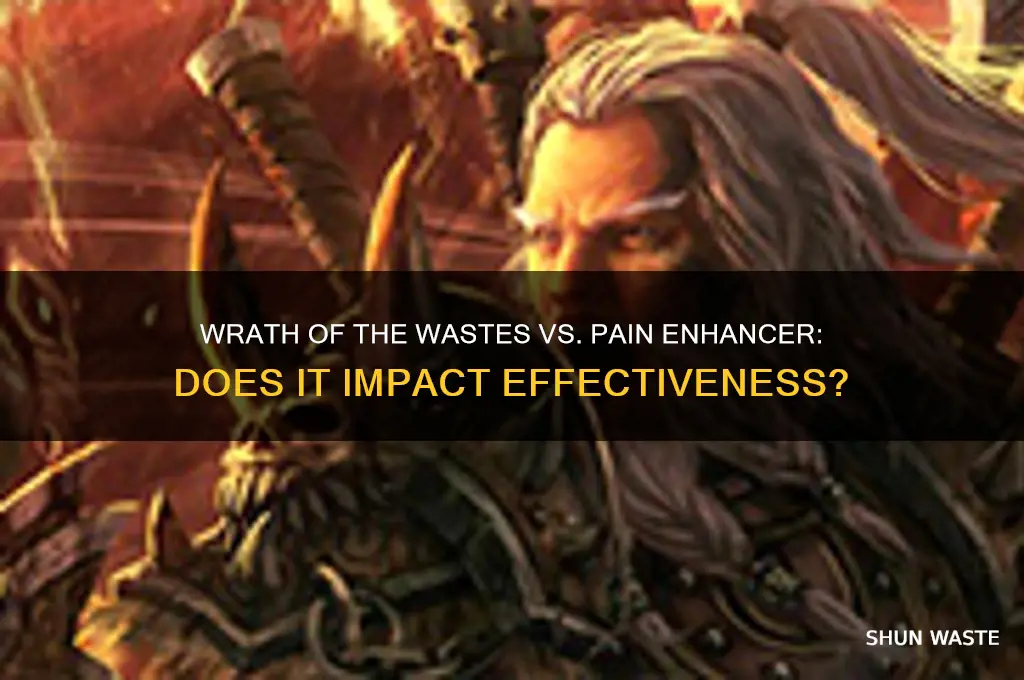 does wrath of the wastes effect pain enchancer