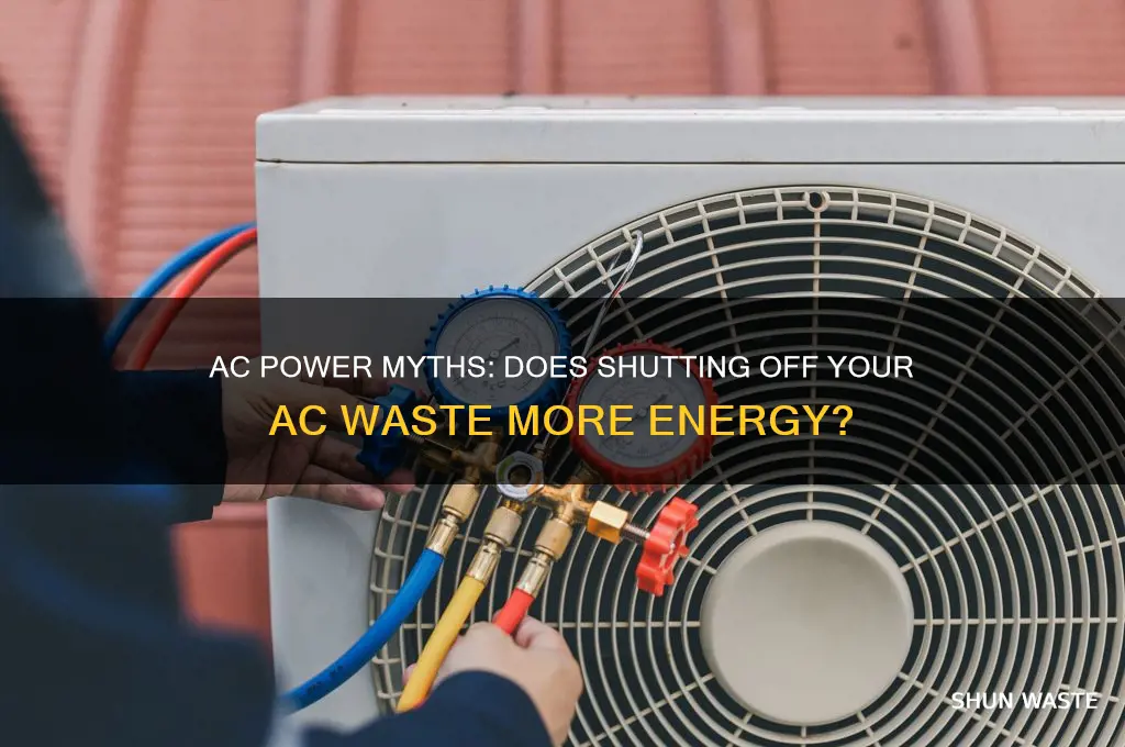 does you waste more power shutting off the ac give