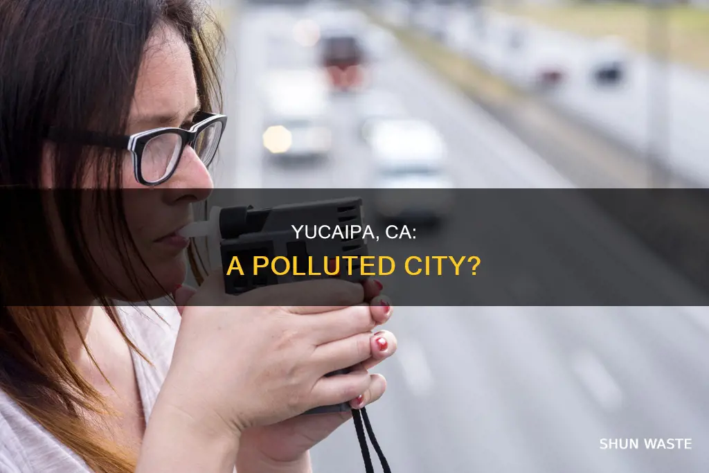 does yucaipa ca have high pollution