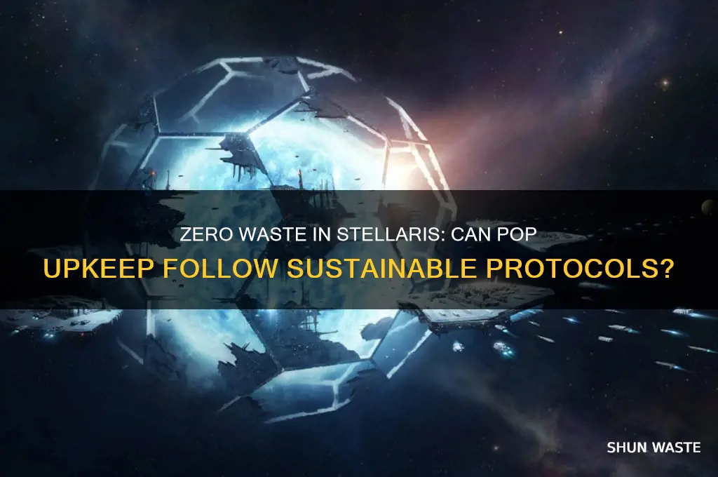 does zero waste protocals apply to pop upkeep stellaris