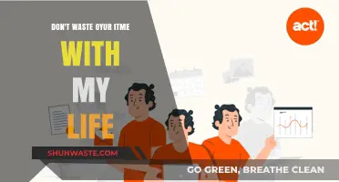 Don't Waste Your Time with My Life: A Blunt Reminder