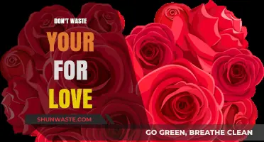 Cherish Your Time: Why Love Shouldn't Be a Waste