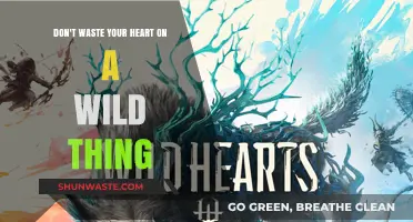 Don't Waste Your Heart on a Wild Thing: A Cautionary Tale of Love and Loss