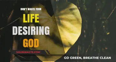 Don't Waste Your Life Desiring God: Pursue Purpose Instead