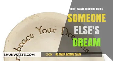 Embrace Your Own Aspirations: Don't Waste Your Life Living Someone Else's Dream