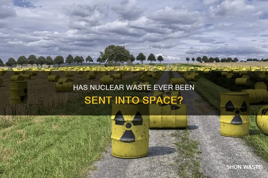 has nuclear waste ever be sent into space