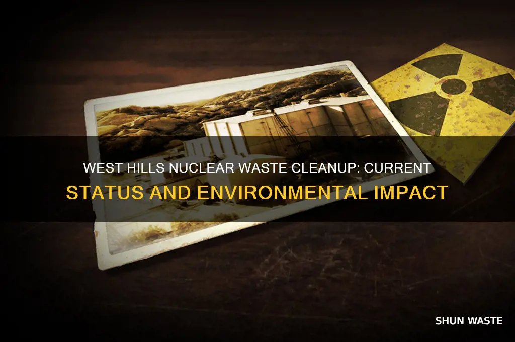 has the nuclear waste been cleared from west hills ca