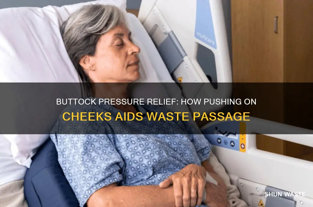have to push on buttock cheeks to pass the waste