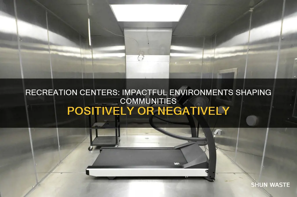 how a recreation center environment can be good or bad