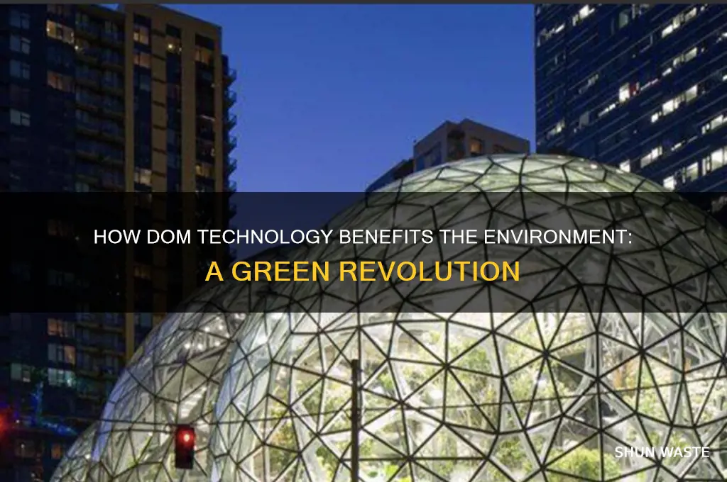 how are dom helpful to the environment