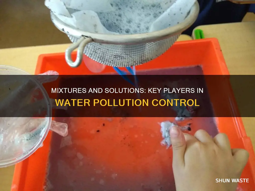 how are mixtures and solutions used in water pollution