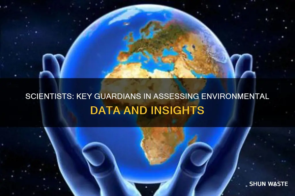 how are scientists helpful for evaluating information about the environment