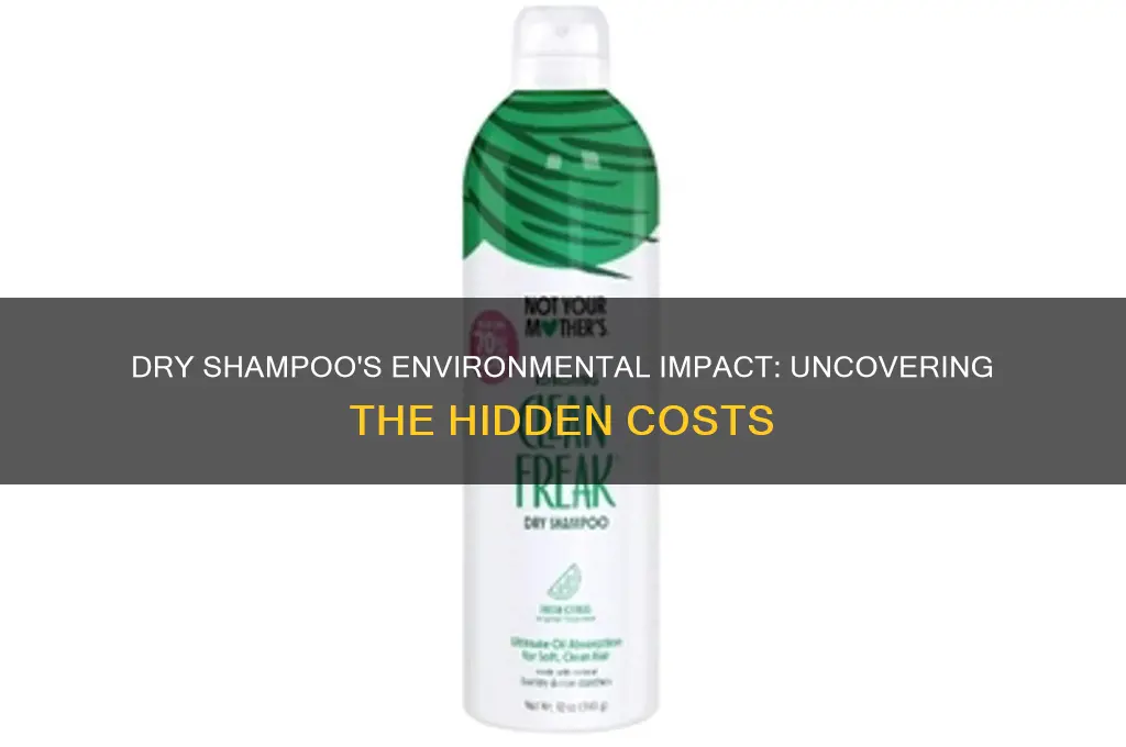 how bad is dry shampoo for the environment