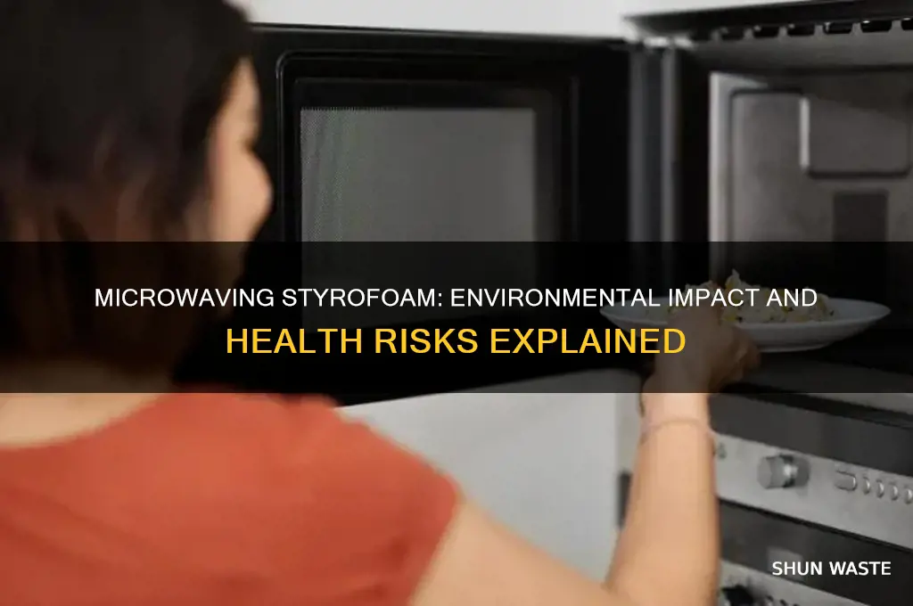 how bad is it to microwave styrofoam environment
