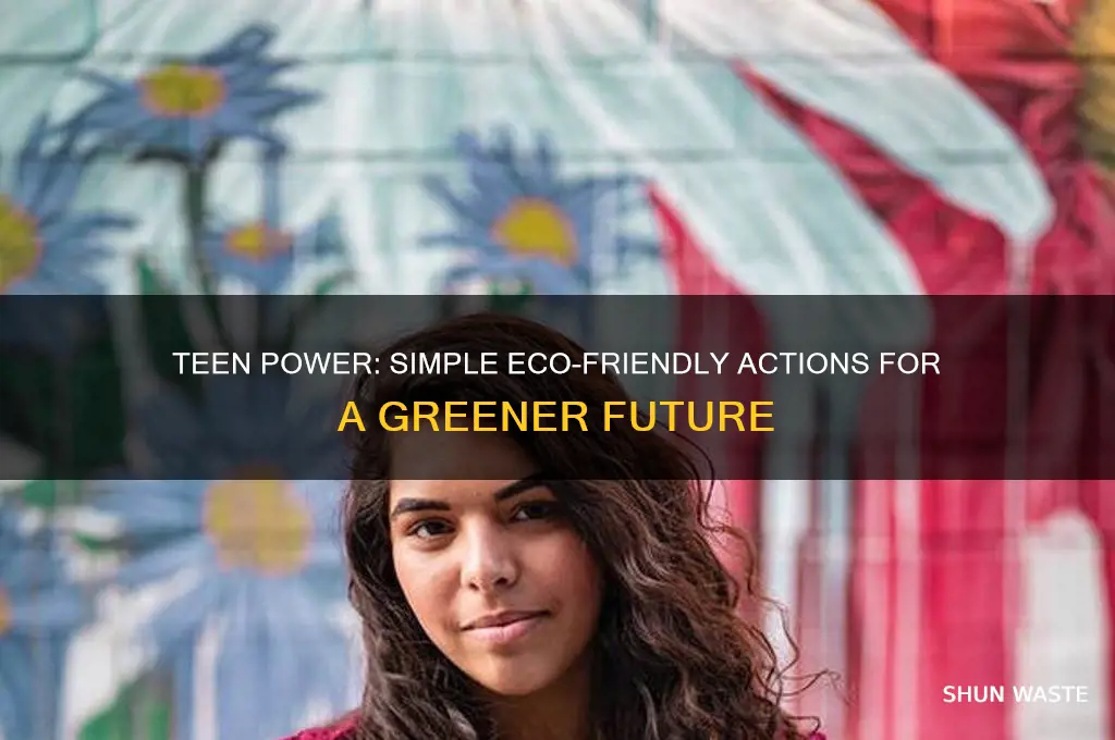 how can a teenager help the environment