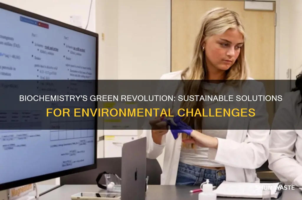 how can biochemistry help the environment