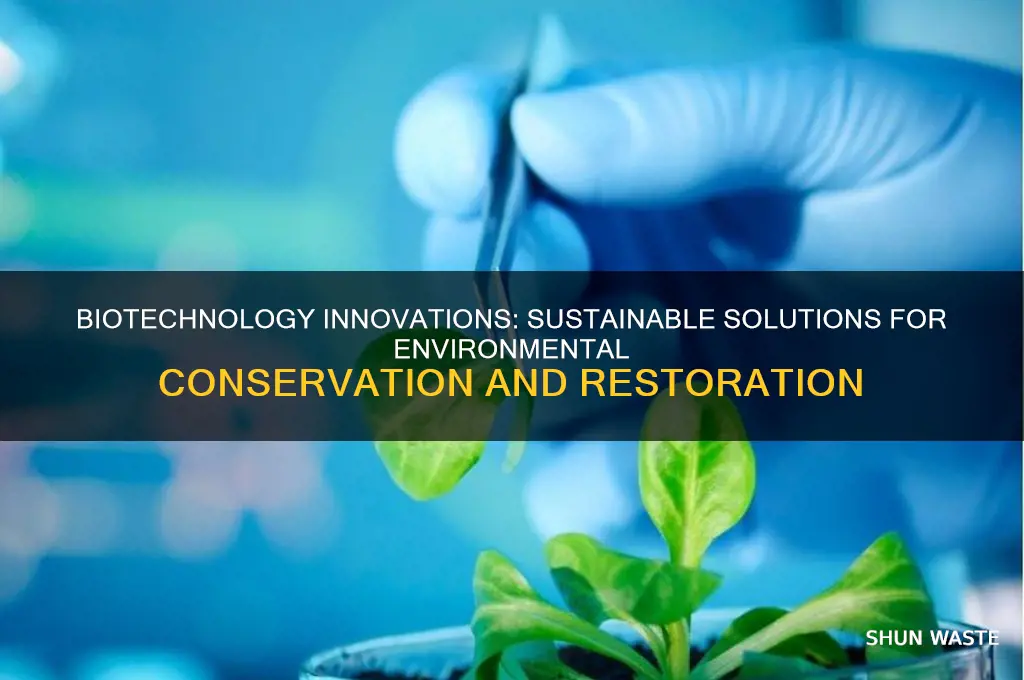 how can biotechnology be used to help the environment