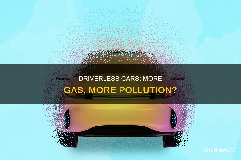 how can driverless cars make more gas pollution