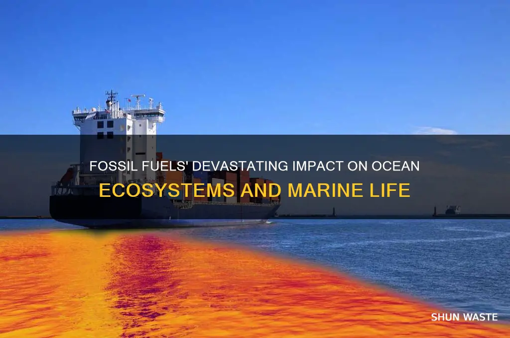 how can fossil fuels damage the ocean environment