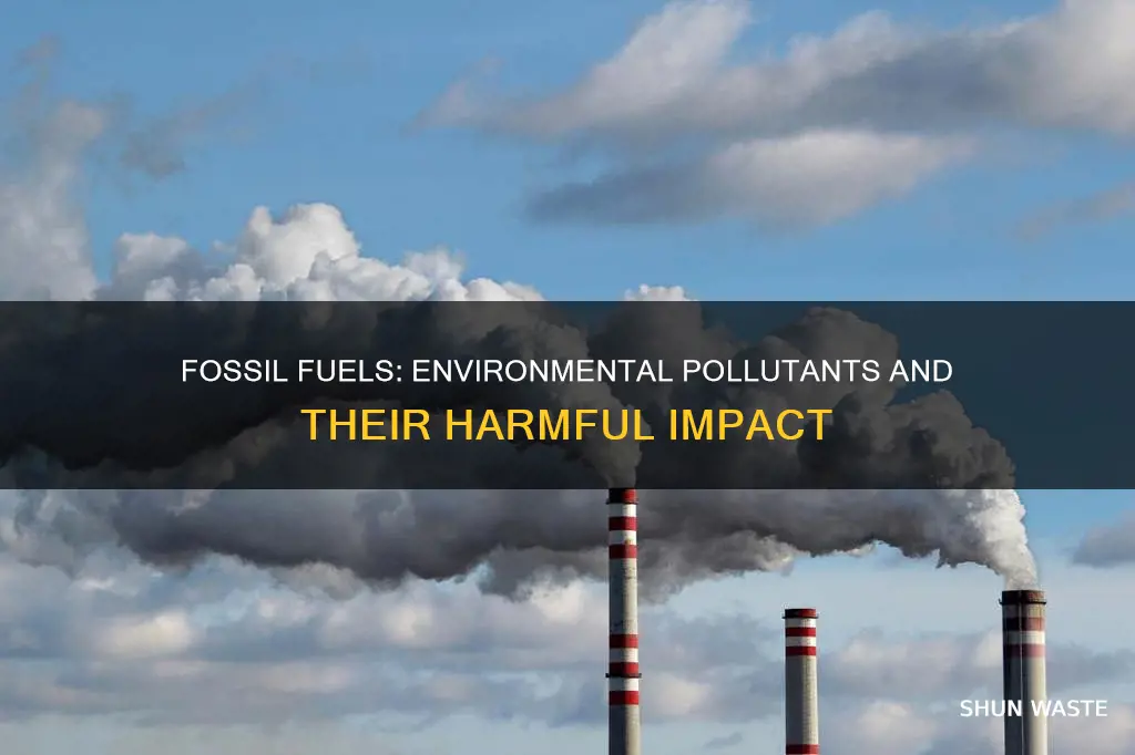 how can fossil fuels pollute the environment