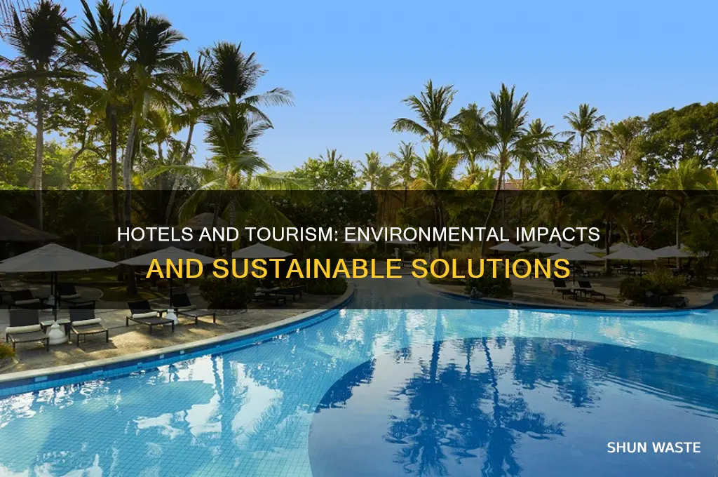 how can hotels and tourism affect the environment