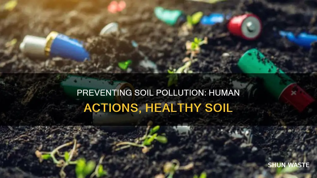 how can humans prevent soil pollution