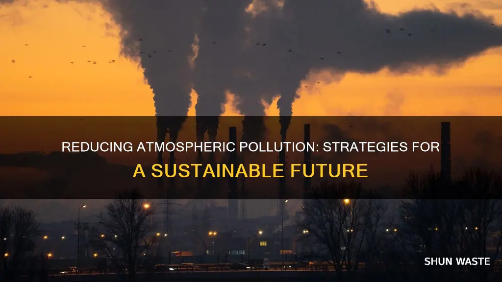 how can humans reduce atmospheric pollution