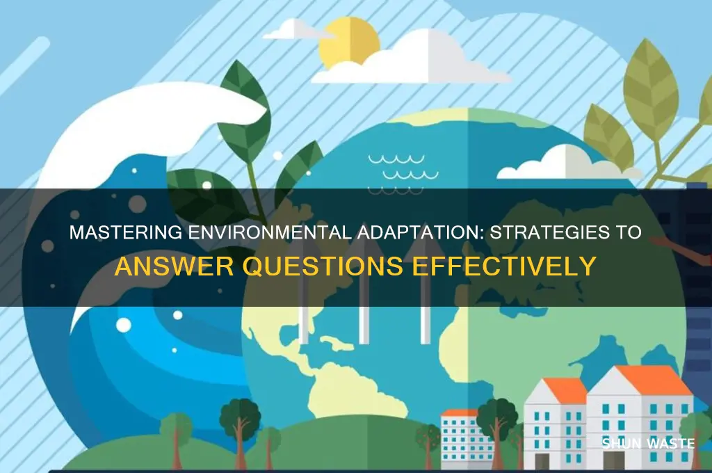 how can i answer question on environment adaptat