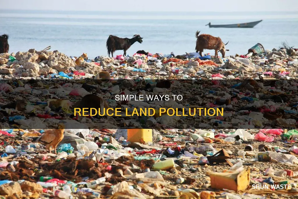 how can i help reduce land pollution