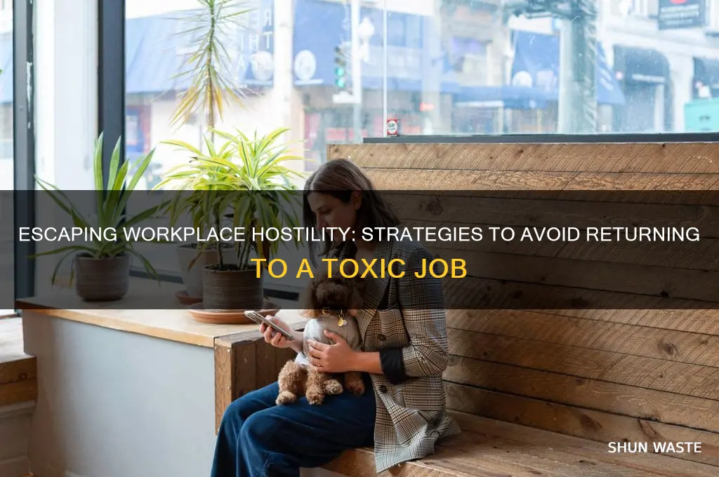 how can i not return to work hostile work environment