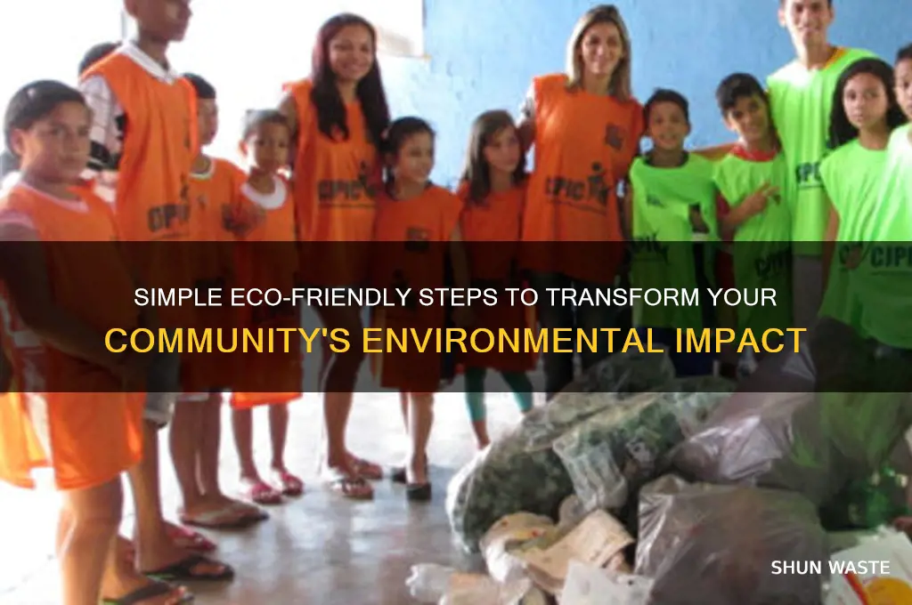 how can i positivly impact the environment in my comm