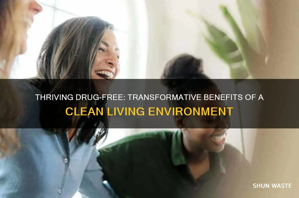 how can living in a drug free environment benefit individuals