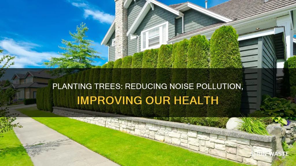 how can noise pollution be reduced by planting trees