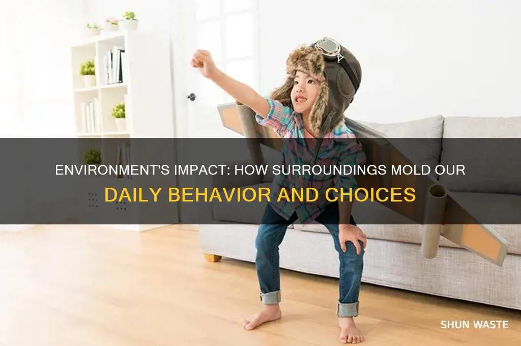 how can our living environment shape our behavior